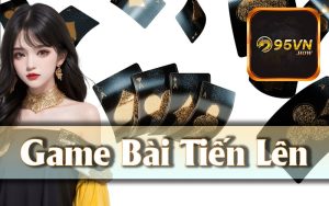 Hướng Dẫn Chơi Game Bài Tiến Lên - Quy Tắc Và Chiến Lược Thắng