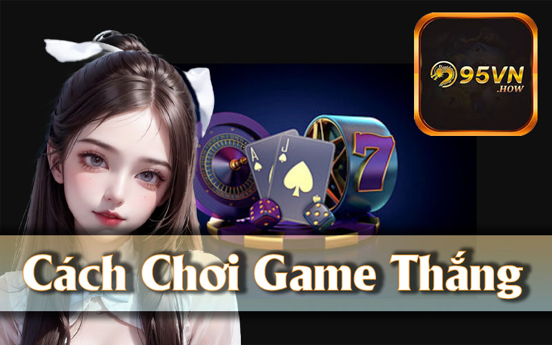 Chiến Lược Chơi Game Bài Tiến Lên