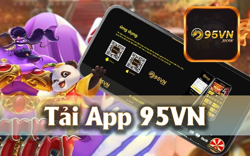 Hướng Dẫn Tải App 95VN Nhanh Chóng An Toàn